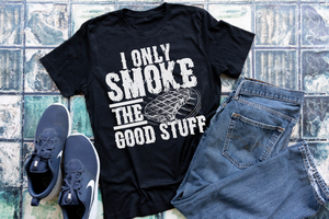 I Only Smoke the Good Stuff