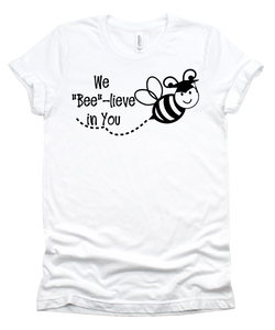 We "Bee"-lieve in You Tee PDE