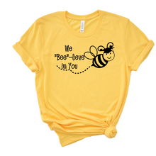 Load image into Gallery viewer, We &quot;Bee&quot;-lieve in You Tee PDE
